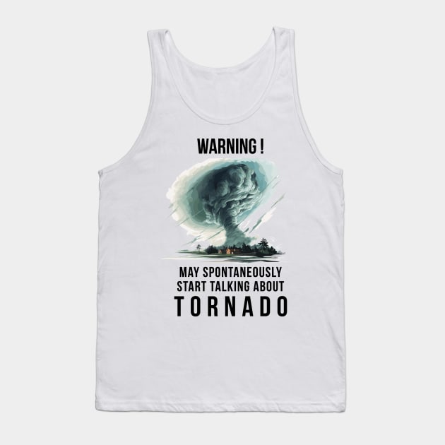 Warning May Spontaneously Start Talking About Tornado Tank Top by PaulJus